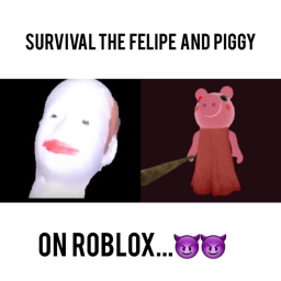 Survival The Felipe and Piggy on roblox