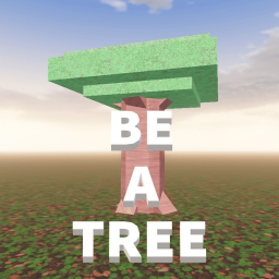 BE A TREE