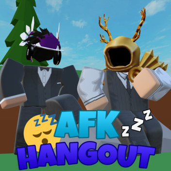 AFK hangout.