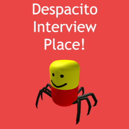 The Despacito Interview Place!