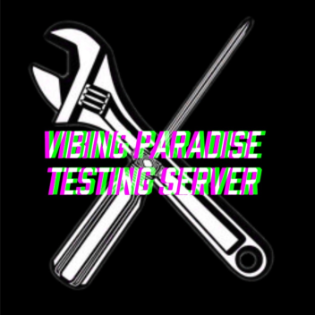 Vibing Paradise Testing Server