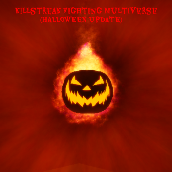[HALLOWEEN]Killstreak Fighting Multiverse
