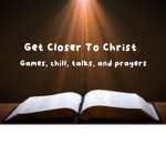 Get closer to Christ!