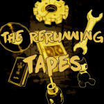 The Rerunning Tapes [BENDY RP]