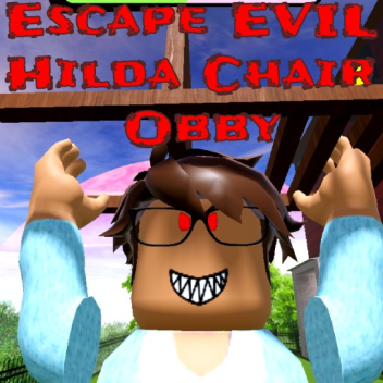 [BETA] Escape EVIL Hilda Chair Obby 😈