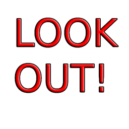 Look out!