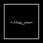 ~Miss_you~ Group