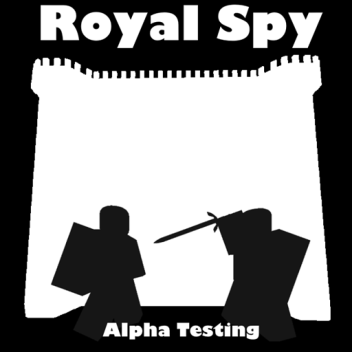 Royal Spy [Alpha Testing]