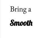 Bring A Smooth Games