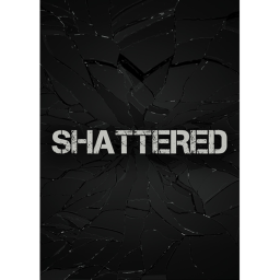 Shattered