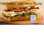 The Very Savage Sandwich Squad