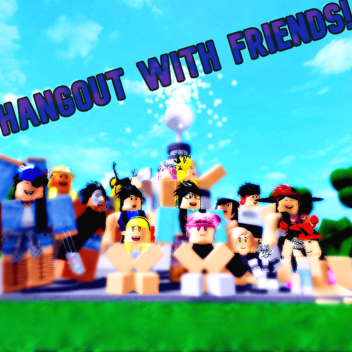 [NEW !] Hangout With Friends !