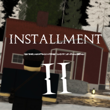 Installment II