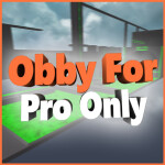 Obby For Pro Only