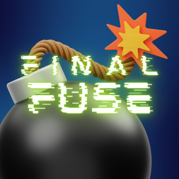 💣Final Fuse! 💣