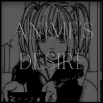 Anime's Desire