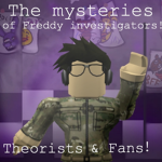 The mysteries of  Freddy investigators!