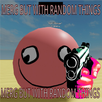 Merge with very random stuff