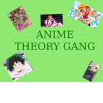 ANIME THEORY GANG