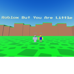Roblox But You are little