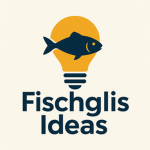 Fischglis Ideas