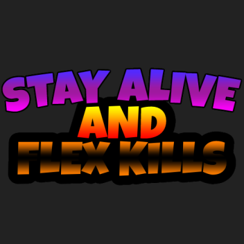 Stay Alive And Flex Kills