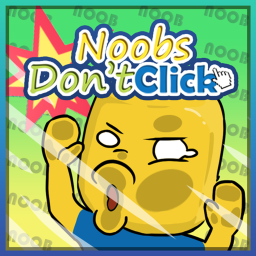 Noobs Don't Click!