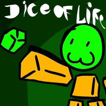 Dice of life