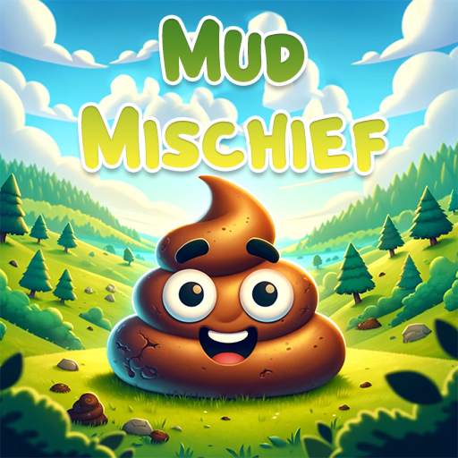  💩Mud Mischief 💩 (in progress)