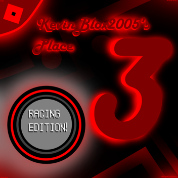KevinBlox2005's Place [3] *Racing Edition*