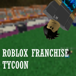 Roblox Franchise Tycoon!