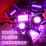 [SPECIAL UPDATE]Super Flush Universe