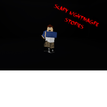 Scary Nightmare stories UPDATE!!!