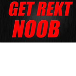 GET REKT N00B