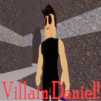 Villain Daniel!
