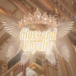 -$Gloss and Royalty$-