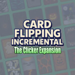Card Flipping Incremental! - Clicker Expansion
