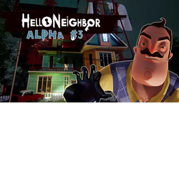 Hello Neighbor Alpha 3