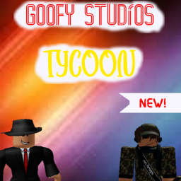 [NEW] GoofyStudio's Tycoon