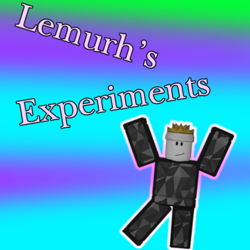 Lemurh's Experiments