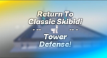 Return To Classic skibidi tower defense