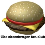 The cheezbruger fan club