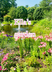 /~*Ella’s garden*~\