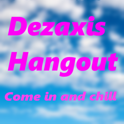 Dezaxis Hangout *WINTER UPDATE!*