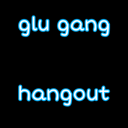 Glu Gang Official Hangout