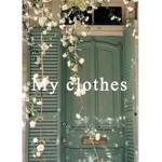 “My clothes”