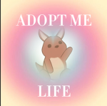 adopt me life !!