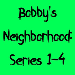 Bobby's Neighborhood Series