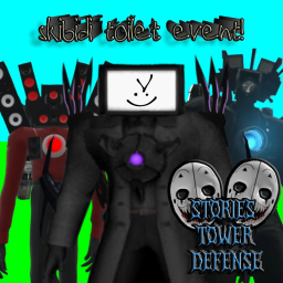 Stories Tower Defense 1 (SKIBIDI TOILET EVENT)