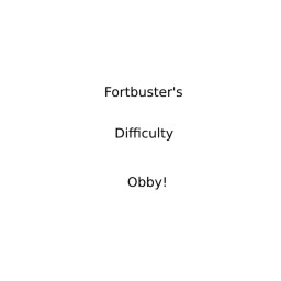 Fortbuster's Difficulty Obby!